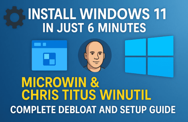 ⚙️ Install Windows 11 in Just 6 Minutes with MicroWin & Chris Titus WinUtil (Complete Debloat and Setup Guide)