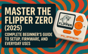 Master the Flipper Zero: The Ultimate Beginner’s Guide to Setup, Features, and Unleashed Firmware (2025)