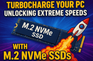 Turbocharge Your PC: Unlocking Extreme Speeds with M.2 NVMe SSDs 🚀
