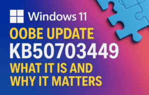 🧩 Windows 11 OOBE Update KB5070349 — What It Is and Why It Matters for Fresh Installs