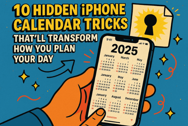 10 Hidden iPhone Calendar Tricks That’ll Transform How You Plan Your Day in 2025