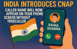 India Introduces CNAP: Caller Name Will Now Appear on Your Phone Screen Without Truecaller