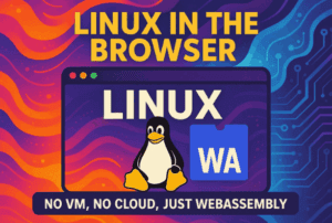Linux in the Browser: No VM, No Cloud, Just WebAssembly — The Future of Computing Has Begun