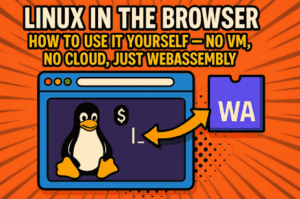 Linux in the Browser (Part 2): How to Use It Yourself — No VM, No Cloud, Just WebAssembly