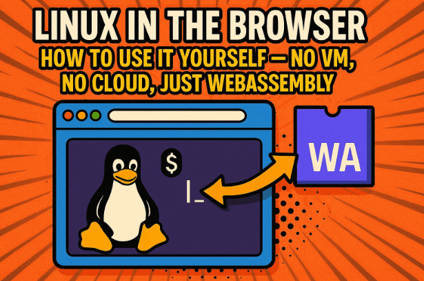 Linux in the Browser (Part 2): How to Use It Yourself — No VM, No Cloud, Just WebAssembly