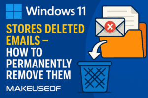 Windows 11 Stores Deleted Emails – How to Permanently Remove Them