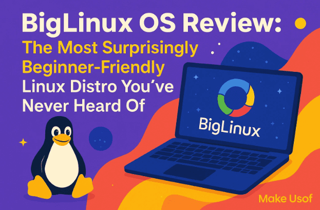 ⭐ BigLinux OS Review: The Most Surprisingly Beginner-Friendly Linux Distro You’ve Never Heard Of