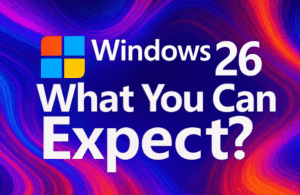 Windows 26: What you can expect?