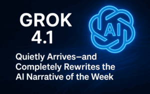 Grok 4.1 Quietly Arrives—and Completely Rewrites the AI Narrative of the Week