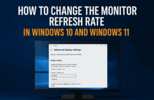 How to Change the Monitor Refresh Rate in Windows 10 and Windows 11