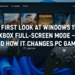 A First Look at Windows 11’s Xbox Full-Screen Mode — And How It Changes PC Gaming