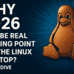 Why 2026 Will Be Real Turning Point for the Linux Desktop? A Deep Dive