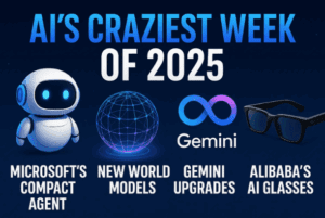 AI’s Craziest Week of 2025: Microsoft’s Compact Agent, New World Models, Gemini Upgrades & Alibaba’s AI Glasses