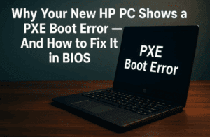Why Your New HP PC Shows a PXE Boot Error — And How to Fix It in BIOS