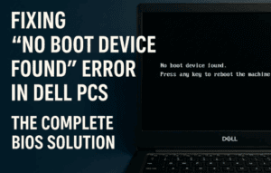 Fixing “No Boot Device Found” Error in Dell PCs — The Complete BIOS Solution