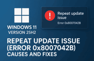 Windows 11 Version 25H2 Repeat Update Issue (Error 0x8007042b) — Causes and Fixes