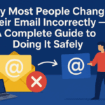 Why Most People Change Their Email Incorrectly — A Complete Guide to Doing It Safely
