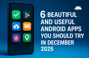 6 Beautiful and Useful Android Apps You Should Try in December 2025