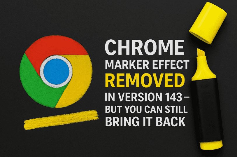 Chrome Marker Effect Removed in Version 143 — But You Can Still Bring It Back