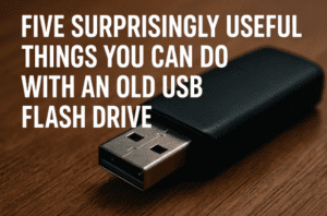 Five Surprisingly Useful Things You Can Do With an Old USB Flash Drive