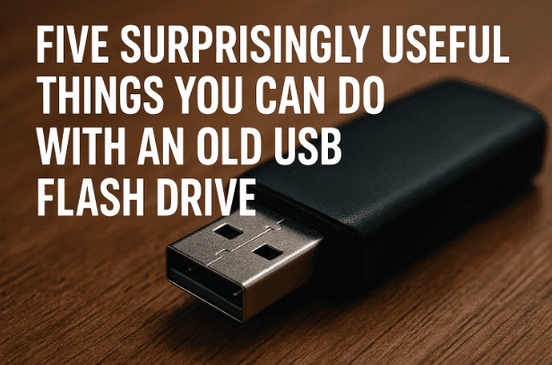 Five Surprisingly Useful Things You Can Do With an Old USB Flash Drive