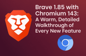 Brave 1.85 with Chromium 143: A Warm, Detailed Walkthrough of Every New Feature