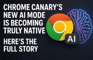 Chrome Canary’s New AI Mode Is Becoming Truly Native — Here’s the Full Story