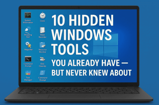 10 Hidden Windows Tools You Already Have — But Never Knew About