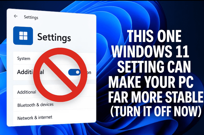 This One Windows 11 Setting Can Make Your PC Far More Stable (Turn It Off Now)