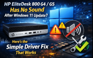 HP EliteDesk 800 G4 / G5 Has No Sound After Windows 11 Update? Here’s the Simple Driver Fix That Works